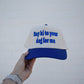 Say Hi To Your Dog For Me Trucker Hat