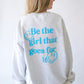Be The Girl That Goes For It Crewneck